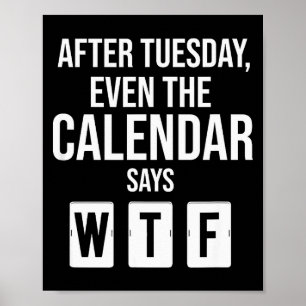 Poster Après mardi, même le calendrier dit WTF Funny Star