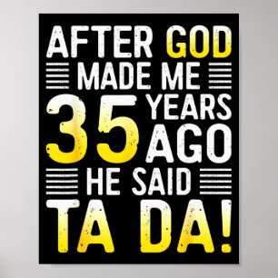 Poster Après que Dieu m'ait fait il y a 35 ans Il a dit T
