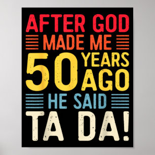 Poster Après que Dieu m'ait fait il y a 50 ans Il a dit T
