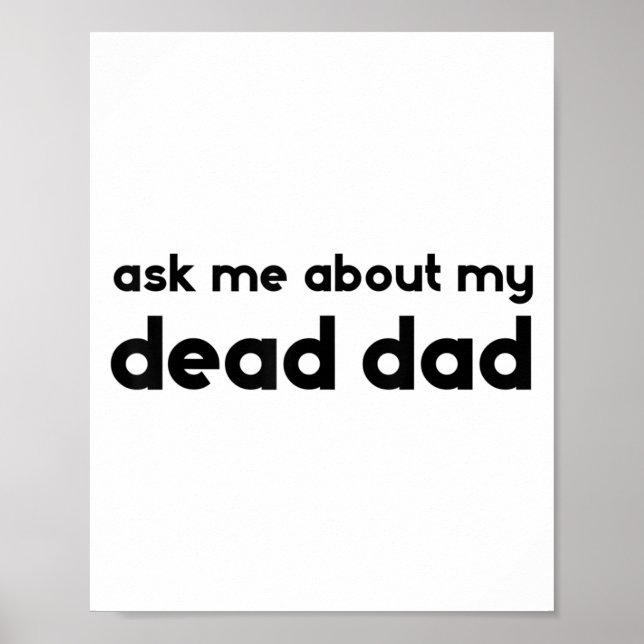Poster Ask Me About My Dead Dad Funny Sarcasm Saying  (Devant)