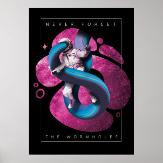 Poster astronaute in space "Never forget the wormholes"