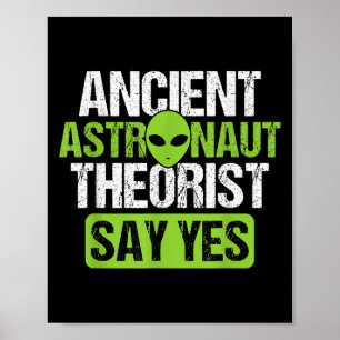 Poster Astronaute Theorists Say Yes Aliens Conspir
