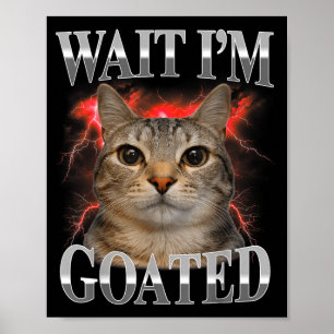 Poster Attendez le chat goated idiot drôle chat mème homm