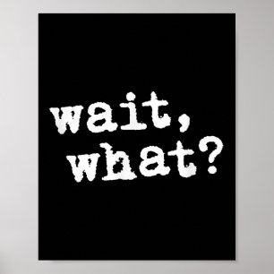 Poster Attends, What_ Drôle De Dire Ado Popular Slang