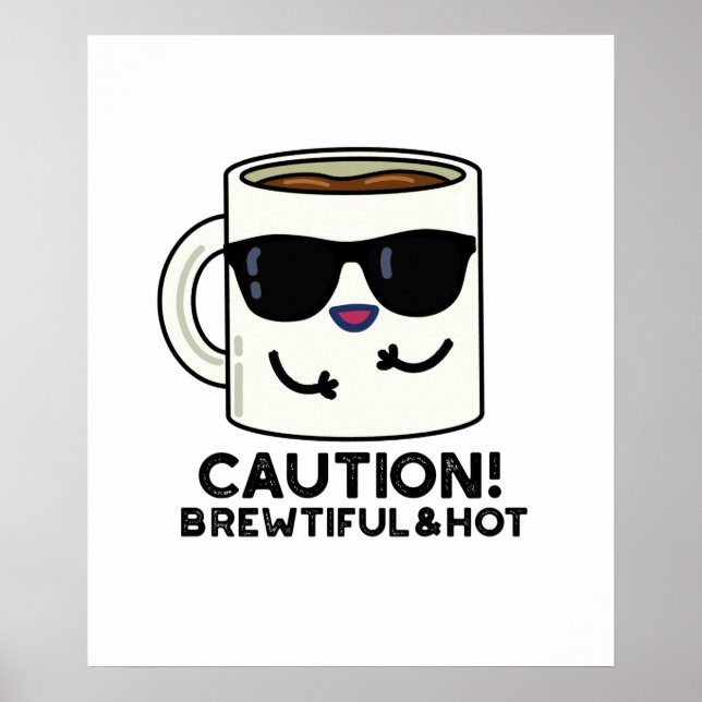 Poster Attention Brewtiful Et Hot Funny Pun de café (Devant)