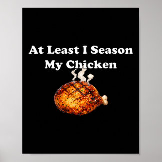 Poster Au moins, j'assaisonne mon poulet 