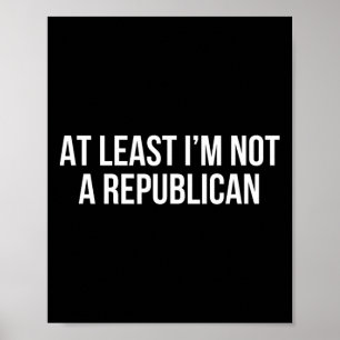 Poster Au moins je ne suis pas un républicain 10 