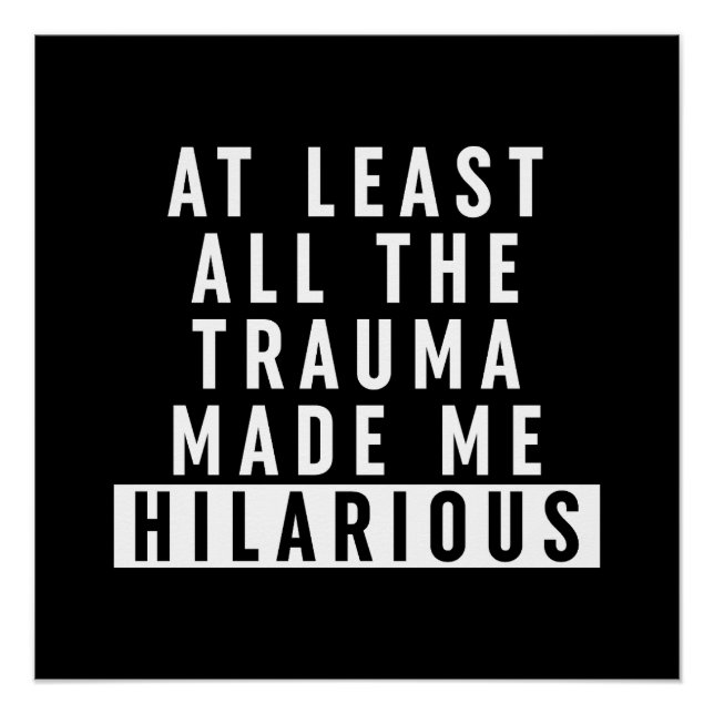 Poster Au moins, tout le traumatisme m'a rendu Hilaire (Devant)