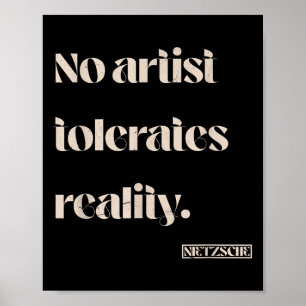 Poster Aucun artiste ne tolère la réalité. Citation Nietz