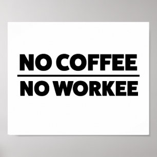 POSTER AUCUN CAFÉ. AUCUN WORKEE
