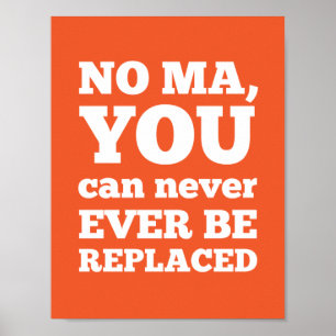 Poster Aucun mA, vous pouvez jamais jamais être remplacés