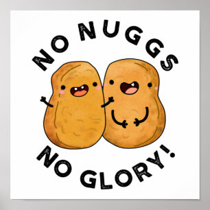 Poster Aucun Nugs Pas De Glory Funny Nuggets Pun