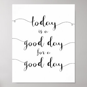 Poster Aujourd'Hui C'Est Un Bon Jour Pour Une Bonne Journ