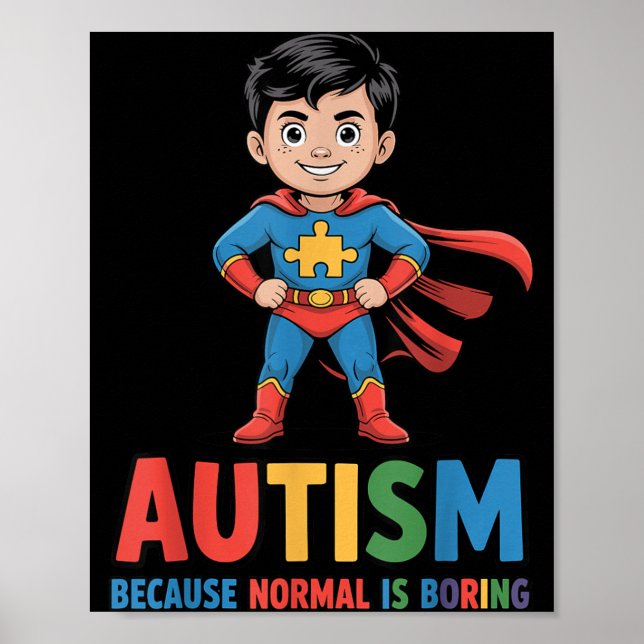 Poster Autisme Parce que la Normalité est Ennuyeuse Super (Devant)