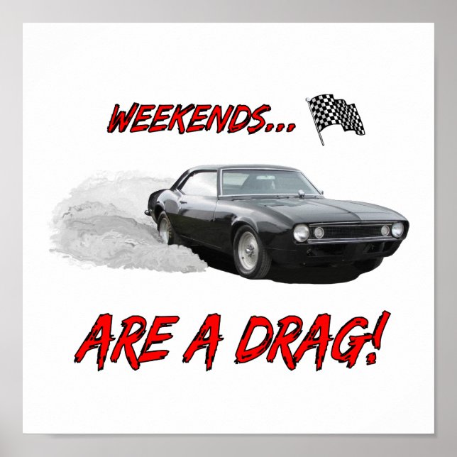 Poster avec le design "Weekends Are A Drag!" (Devant)