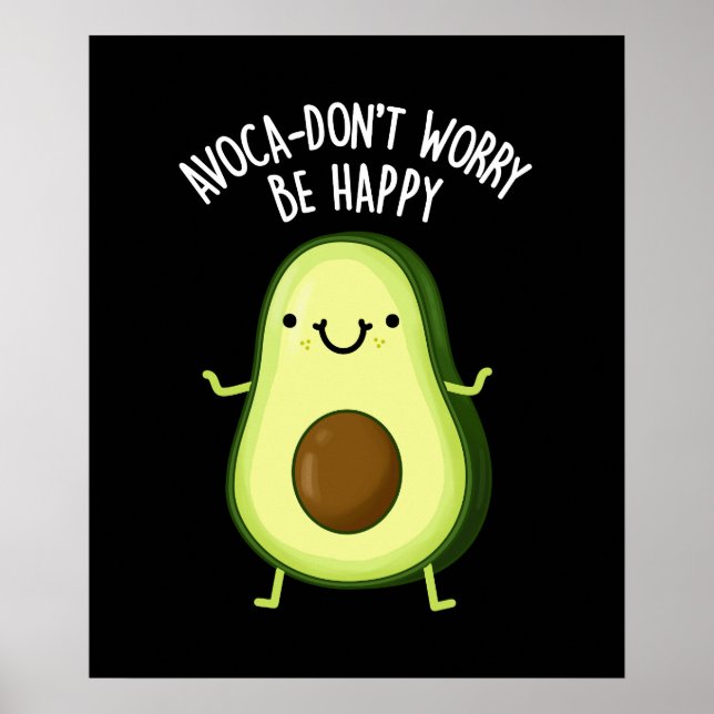 Poster Avoca-don't Worry Be Happy Avocado Pun Dark BG (Devant)