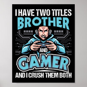 Poster Avoir Deux Titres Brother Et Gamer - Vidéo De Jeux