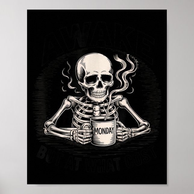 Poster Awake But At What Cost Funny Skeleton Coffee Monda (Devant)