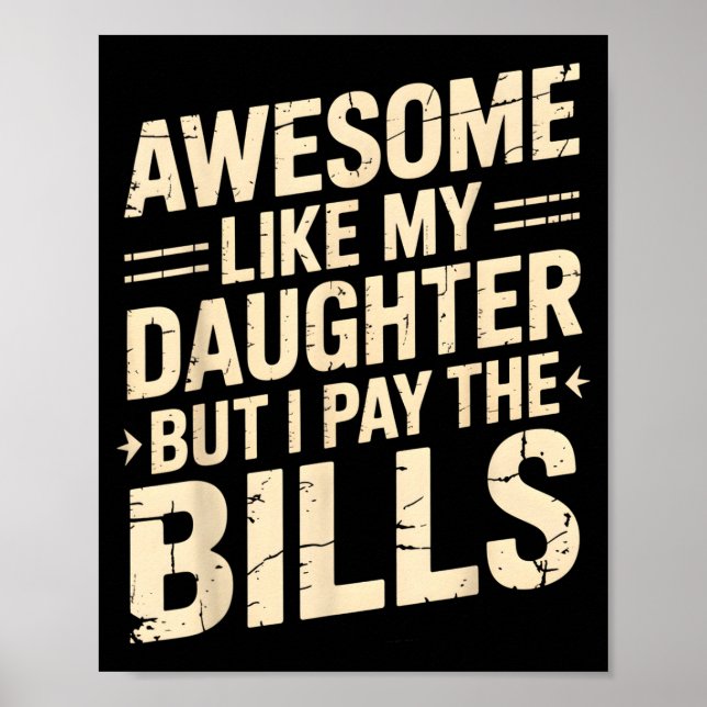 Poster Awesome Like My Daughter But I Pay The Bills Funny (Devant)