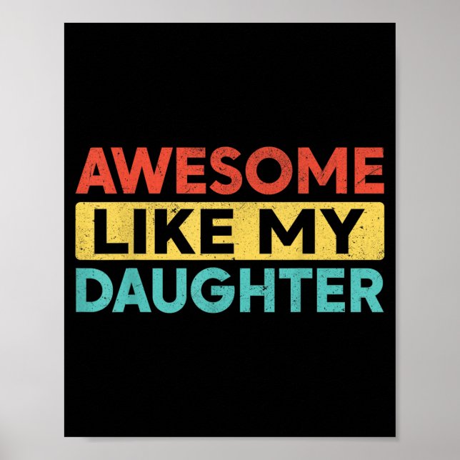 Poster Awesome Like My Daughter For Dad Men Funny Fathers (Devant)
