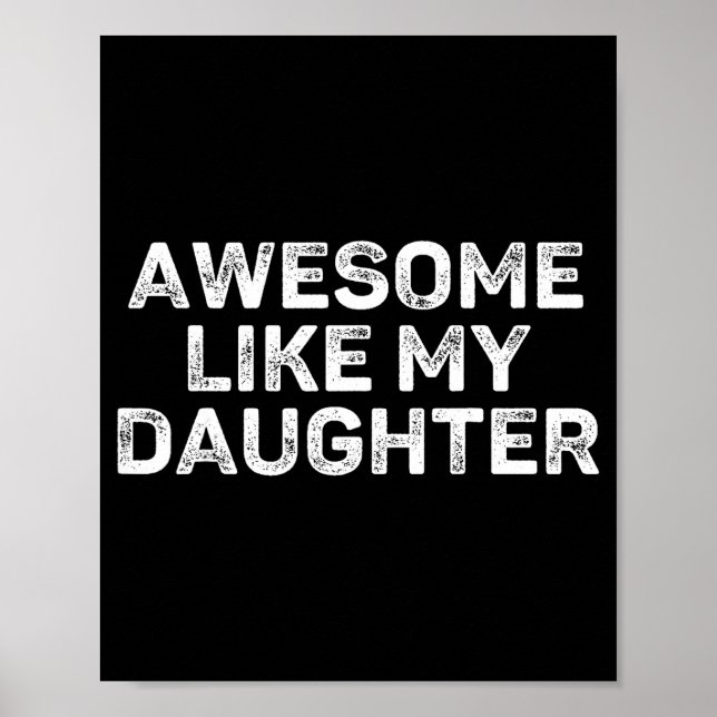 Poster Awesome Like My Daughter For Dad Men Funny Fathers (Devant)