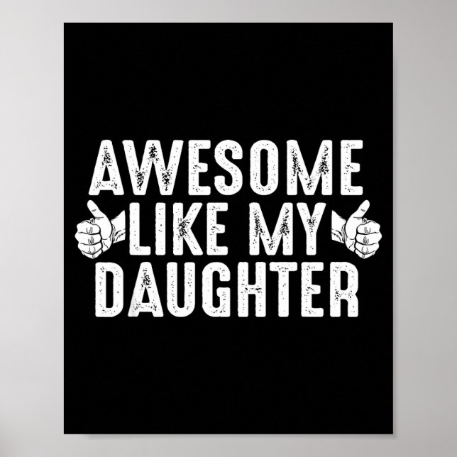 Poster Awesome Like My Daughter For Dad Men Funny Fathers (Devant)