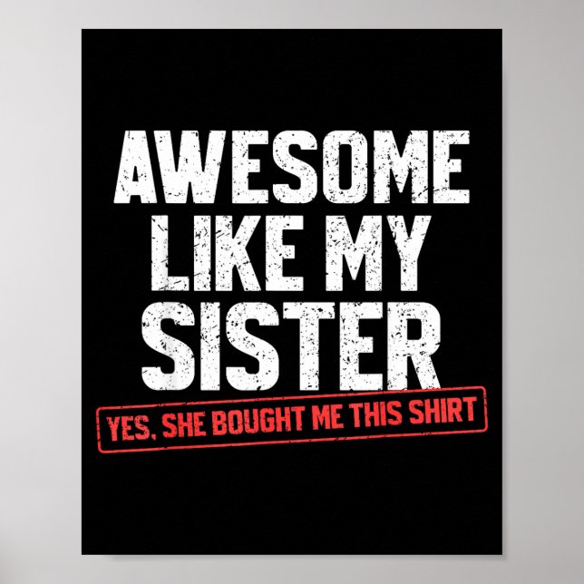 Poster Awesome Like My Sister Sarcastic Funny Brother  (Devant)