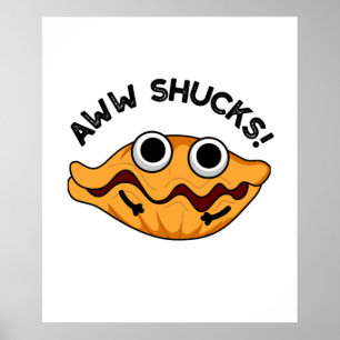 Poster Aww Shucks Funny Oyster Pun
