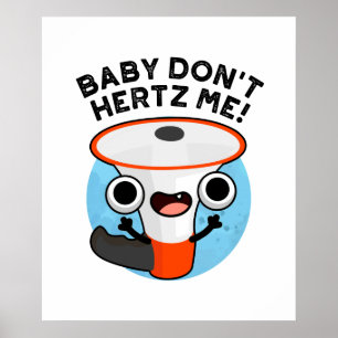 Poster Baby Don't Hertz Me Funny Loud Hailer Sound Pun