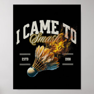 Poster Badminton Je Suis Venu À Smash Shuttle Fireball