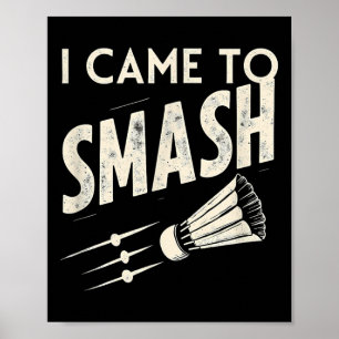 Poster Badminton je suis venu pour écraser la navette