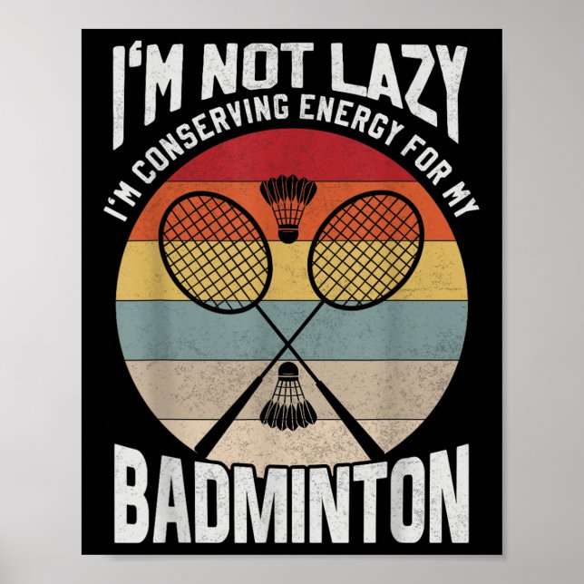Poster Badminton Teenager - Not Lazy Conserving Energy  (Devant)