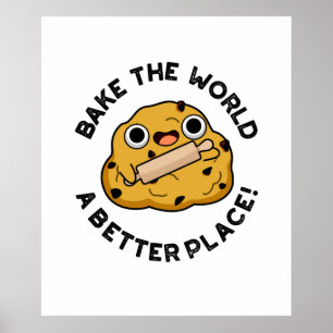 Poster Bake The World A Better Place Funny Baking Pun