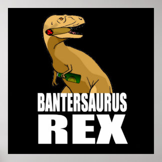 Poster Bantersaurus Rex Banter Merchant Gift