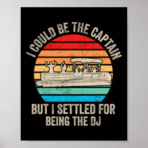 Poster Bateau Drôle Je Pourrais Être Le Capitaine Pontoon
