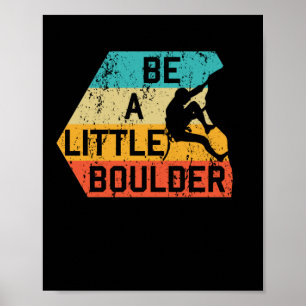 Poster Be A Little Boulder Retro Rock Escalade Mountain S