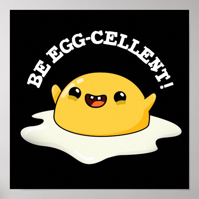 Poster Be Egg-cellent Funny Egg Pun Dark BG (Devant)