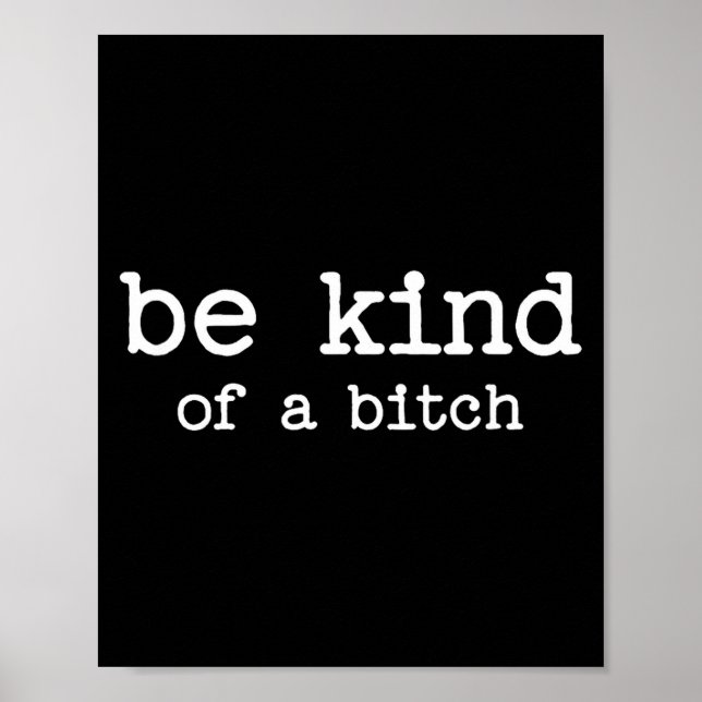 Poster Be Kind Of A Sarcastic Quote Saying Moody Snarky G (Devant)
