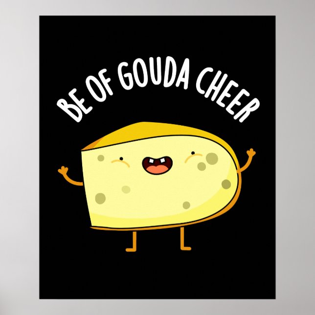 Poster Be Of Gouda Cheer Funny Cheese Pun Dark BG (Devant)
