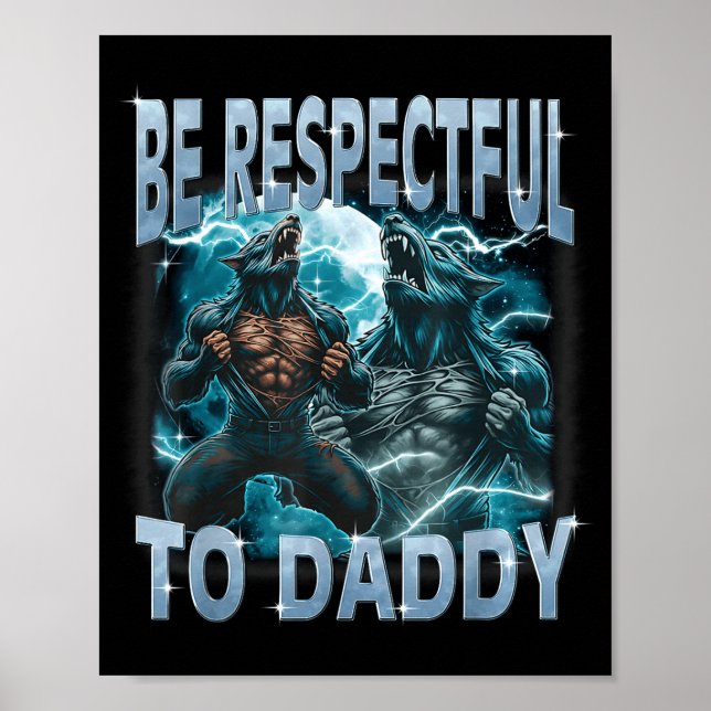 Poster Be Respectful To Daddy Alpha Wolf Werewolf Meme Fu (Devant)