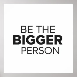 Poster Be The Bigger Person