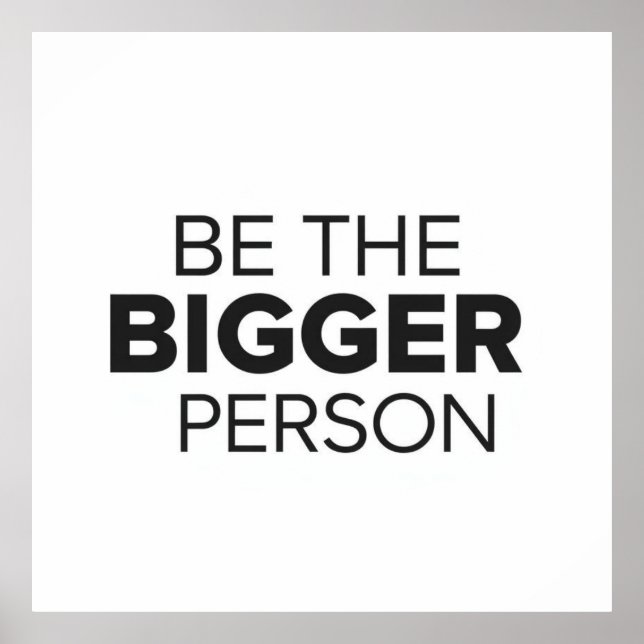 Poster Be The Bigger Person (Devant)