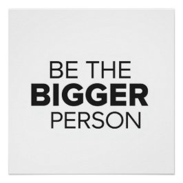 Poster Be The Bigger Person