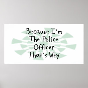 Poster Because I'm the Police Officer