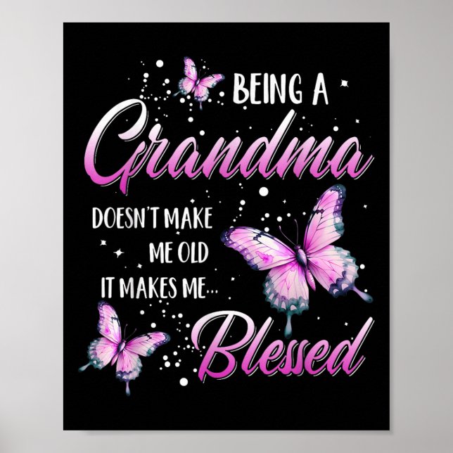Poster Being A Grandma Doesn't Make Me Old It Makes Me Bl (Devant)