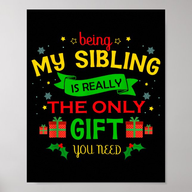 Poster Being My Sibling Is Really The Only Gift You Need  (Devant)