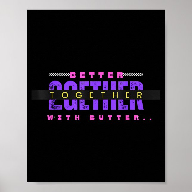 Poster Better Together With Butter Funny Insrational Quot (Devant)