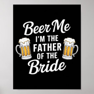 Poster Biére à moi je suis le père de la mariée drôle boi