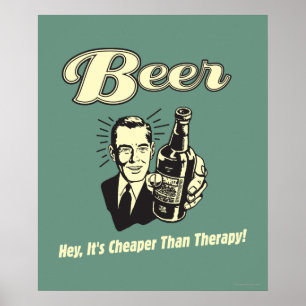 Poster Bière : Hey c'est moins cher que la thérapie