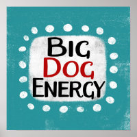 Poster Big Dog Energy Wall Art